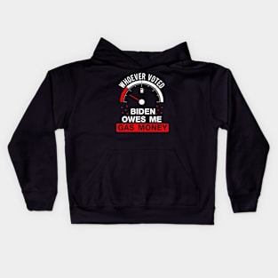 Whoever Voted Biden Owes Me Gas Money Funny Biden Kids Hoodie